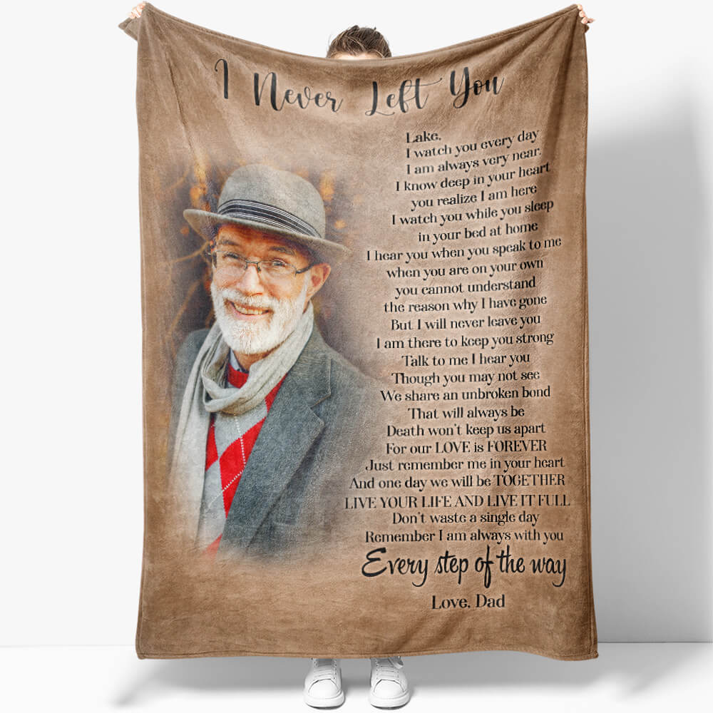 I Never Left You Custom Photo Blanket, Sympathy Blanket for Loss Of Father, Words of Condolence Blanket for Son Daughter