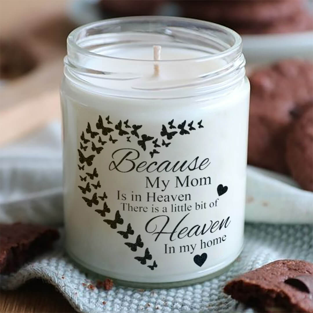 Because my Mom is in Heaven Loss of Mother Sympathy Candle