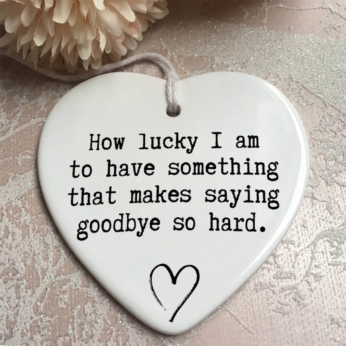 How Lucky I am To Have Something Makes Saying Goodbye So Hard Remembrance Ornament